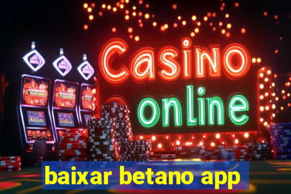 baixar betano app